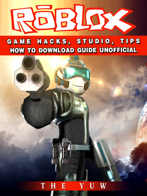 Title details for Roblox Game Hacks, Studio, Tips How to Download Guide Unofficial by The Yuw - Available